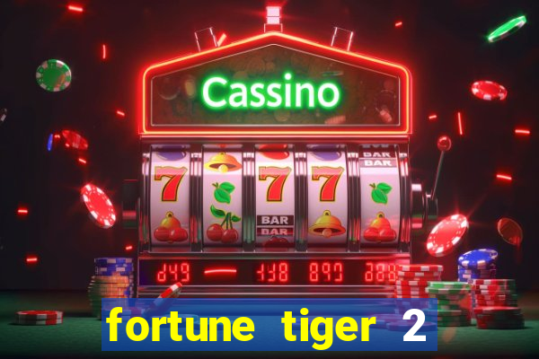 fortune tiger 2 revenge plataforma